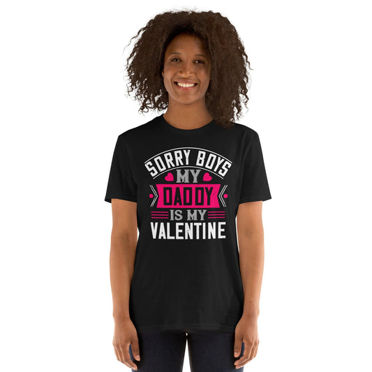 Short-Sleeve Unisex T-Shirt Sorry Boys My Daddy Is My Valentine - Canvazon