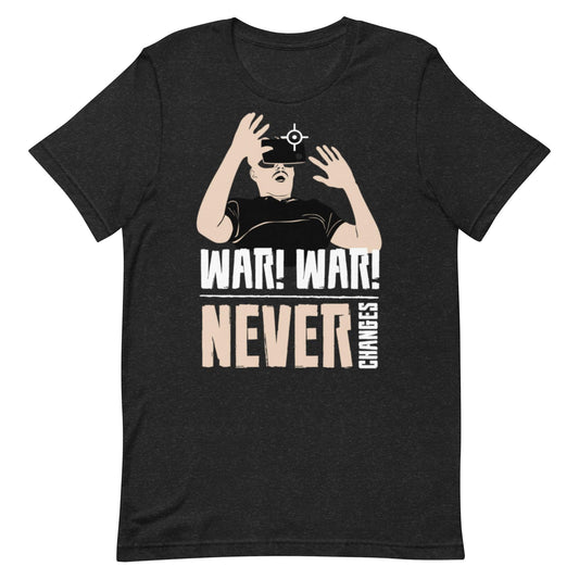 Unisex t-shirt War,War,Never Changes - Canvazon